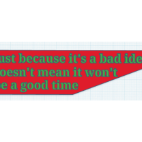 “Kötü Fikir, İyi Zaman” Tabelası