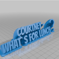 3D Baskı Courtney What’s For Lunch Yazı Tabelası